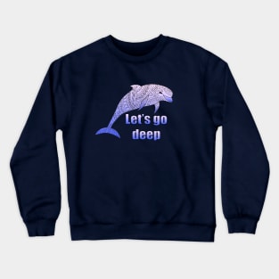 let's go deep with dolphin Crewneck Sweatshirt